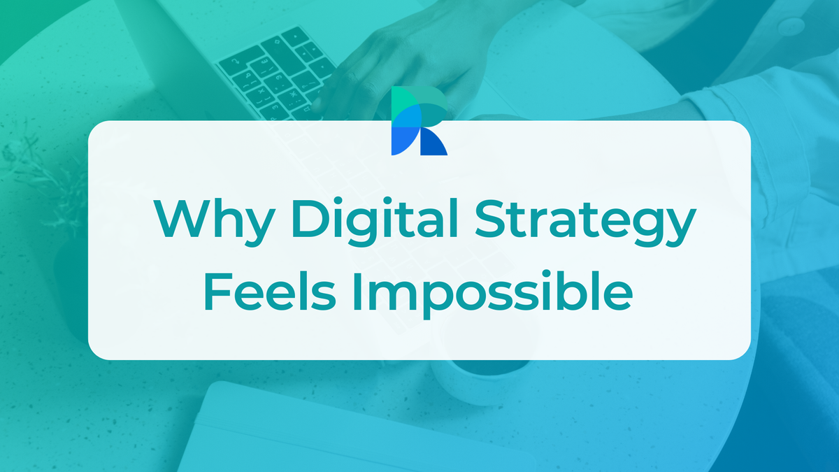 Why Digital Strategy Feels Impossible (and How to Push Through)