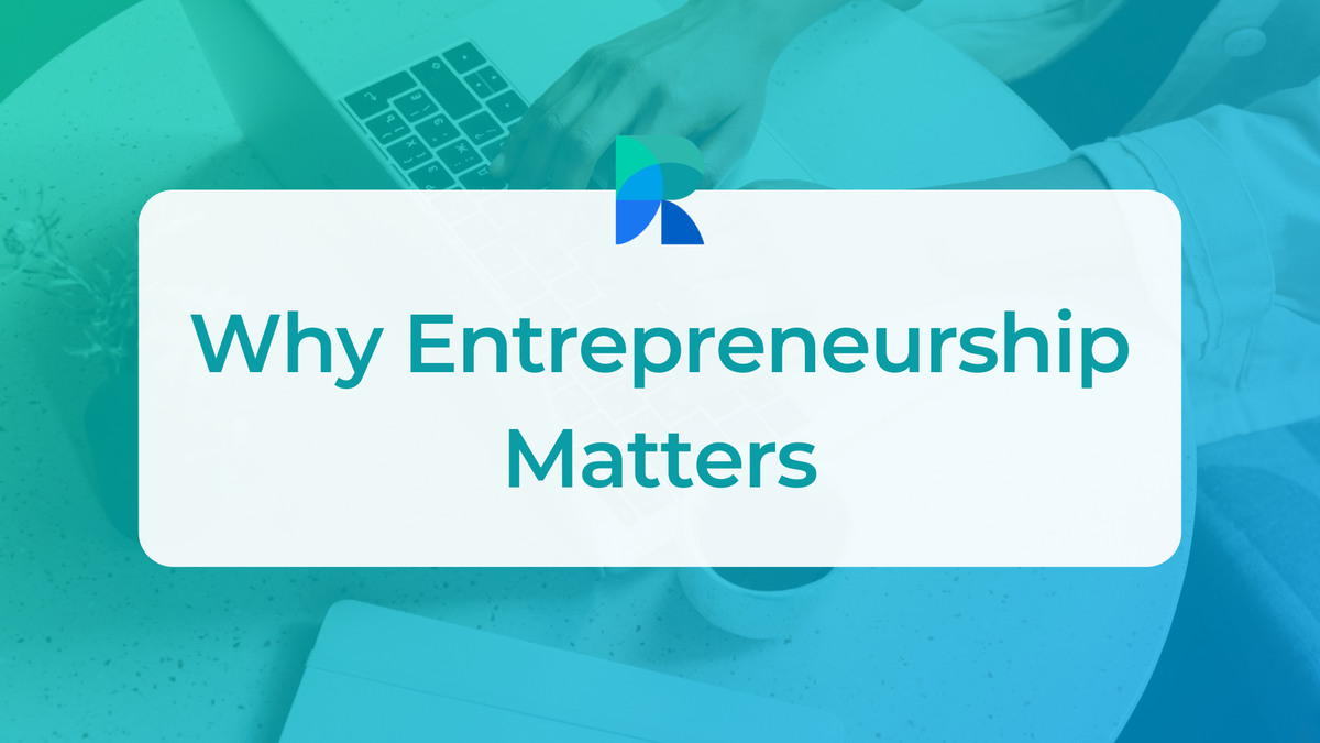 Why Entrepreneurship Matters - Even If You’re Not Starting a Business